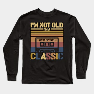 Cassette Tape Vintage I'm Not Old Im A Classic 1971 Birthday Long Sleeve T-Shirt